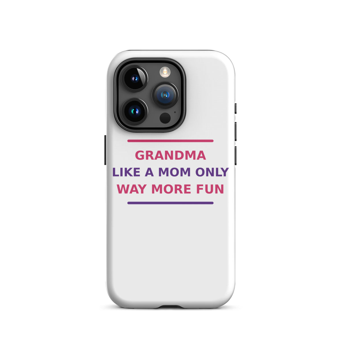 Grandma: Like A Mom, Only Way More Fun funny grandma iPhone case, front view