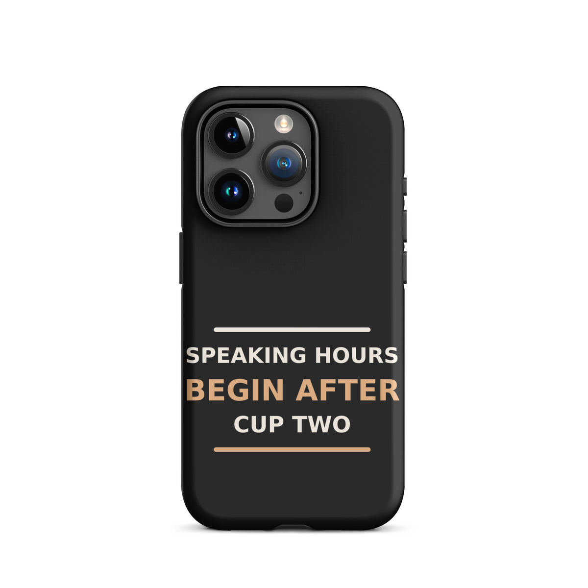 Speaking Hours Begin After Cup Two coffee lover iPhone case in Black, front view