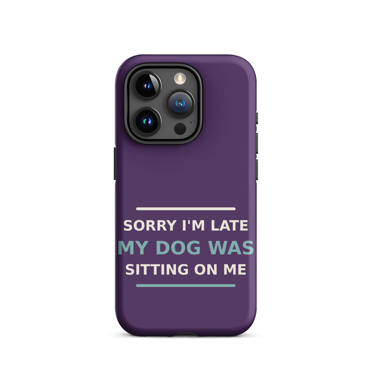 Sorry I'm Late, My Dog Was Sitting On Me dog mom iPhone case in Plum, front view