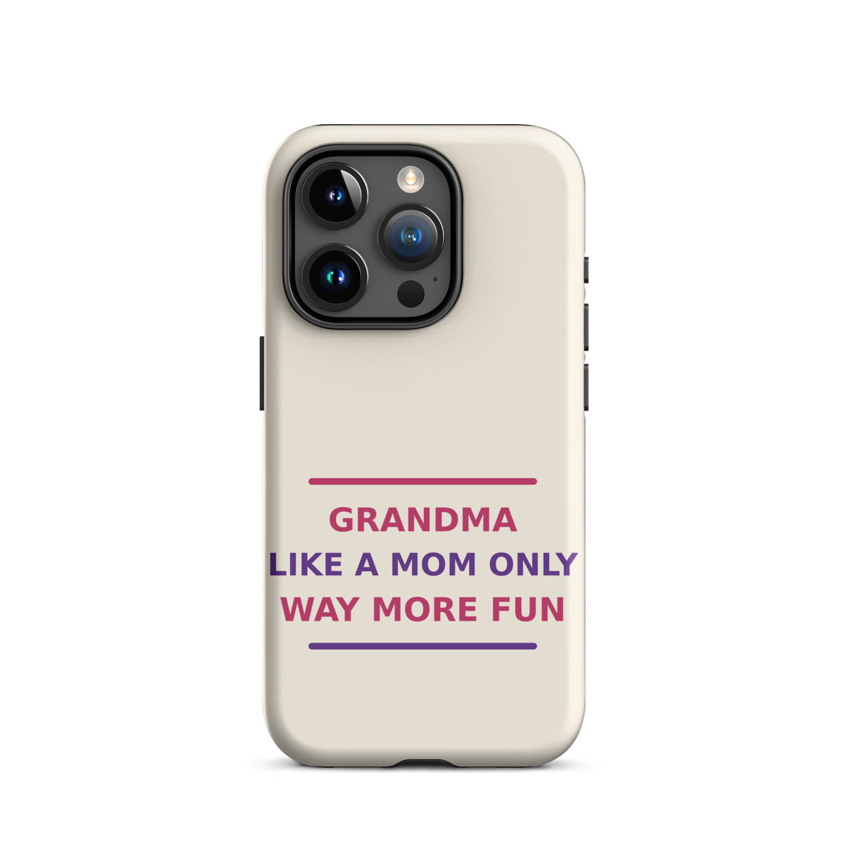 Grandma: Like A Mom, Only Way More Fun funny grandma iPhone case in Cream, front view