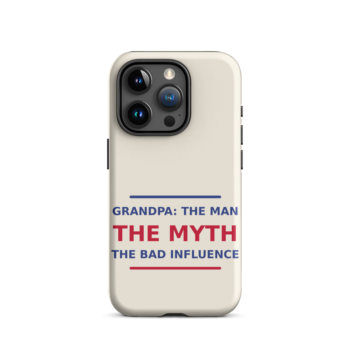 Grandpa: The Man, The Myth, The Bad Influence funny grandpa iPhone case in Cream, front view