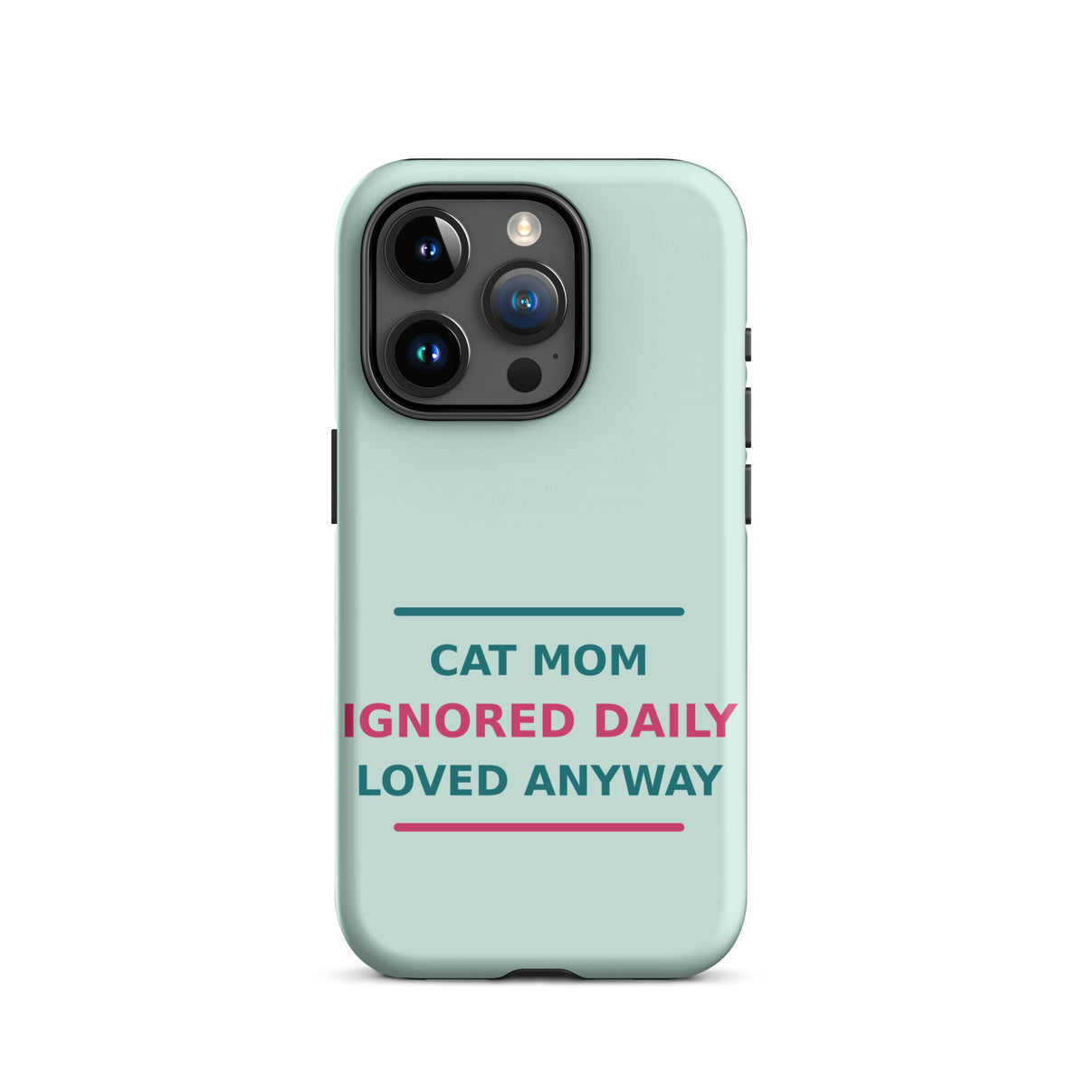 Cat Mom: Ignored Daily, Loved Anyway cat mom iPhone case in Mint, front view