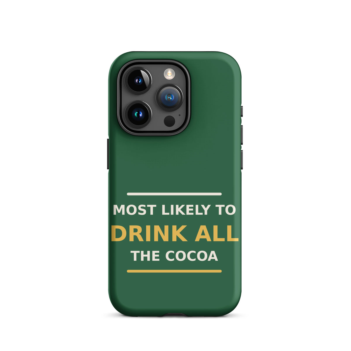 Most Likely To Drink All The Cocoa funny Christmas iPhone case in Pine Green, front view