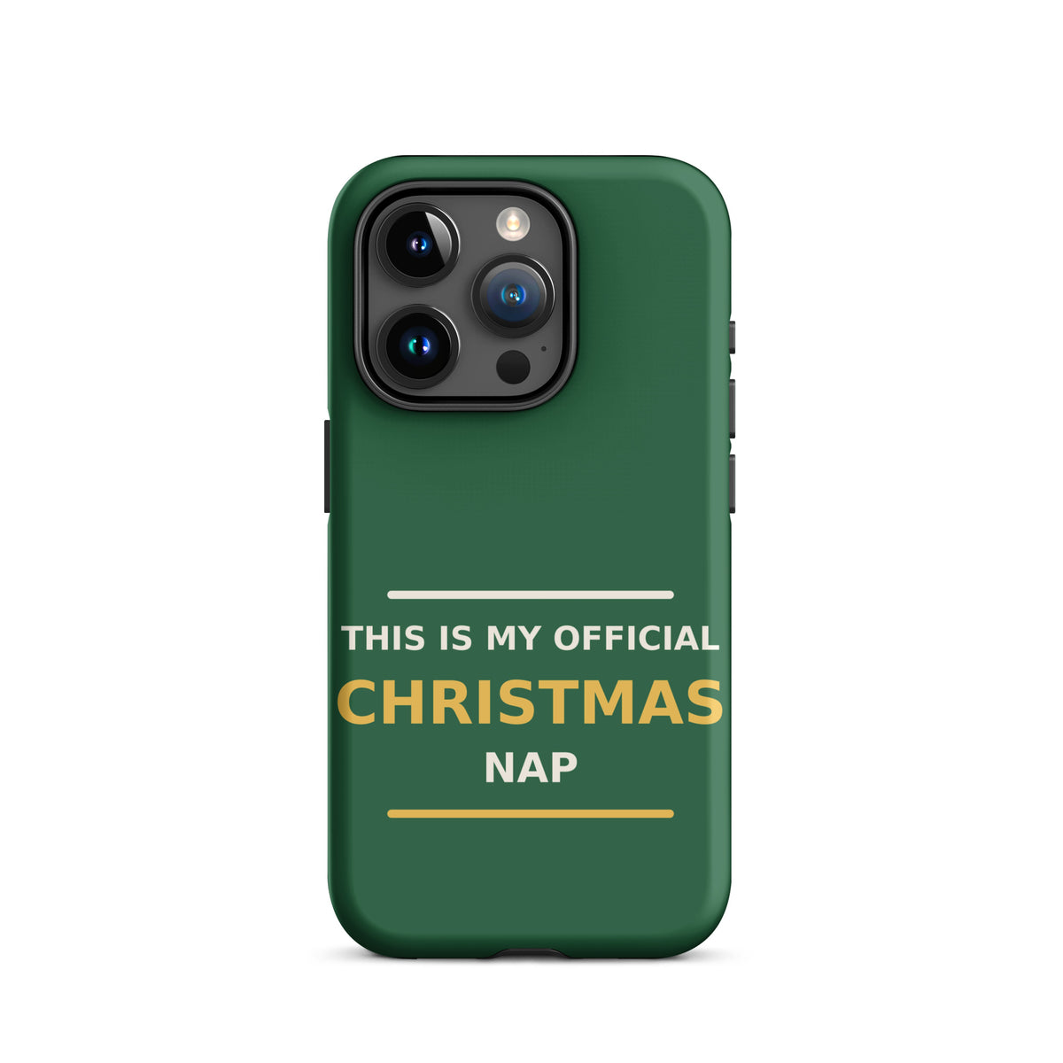 This Is My Official Christmas Nap funny Christmas iPhone case in Pine Green, front view