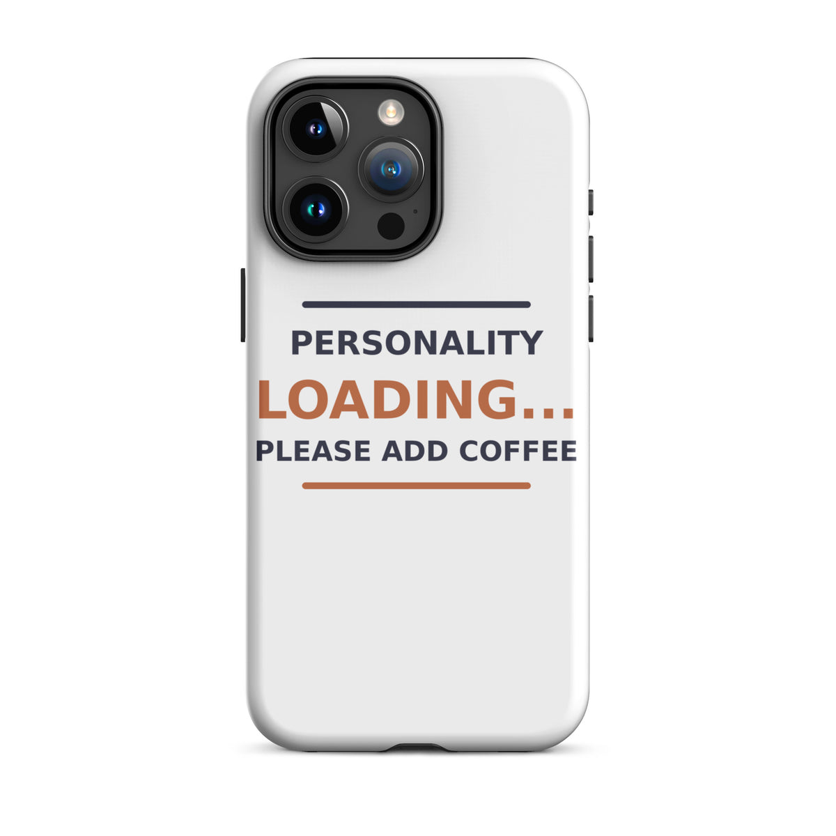 Personality Loading... Please Add Coffee coffee lover iPhone case, front view