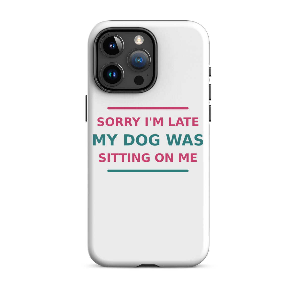 Sorry I'm Late, My Dog Was Sitting On Me dog mom iPhone case, front view