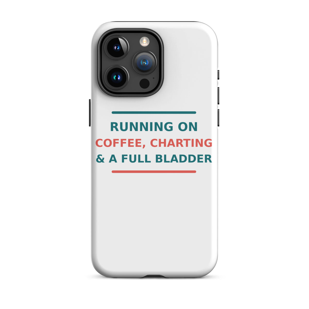 Running On Coffee, Charting & A Full Bladder funny nurse iPhone case, front view