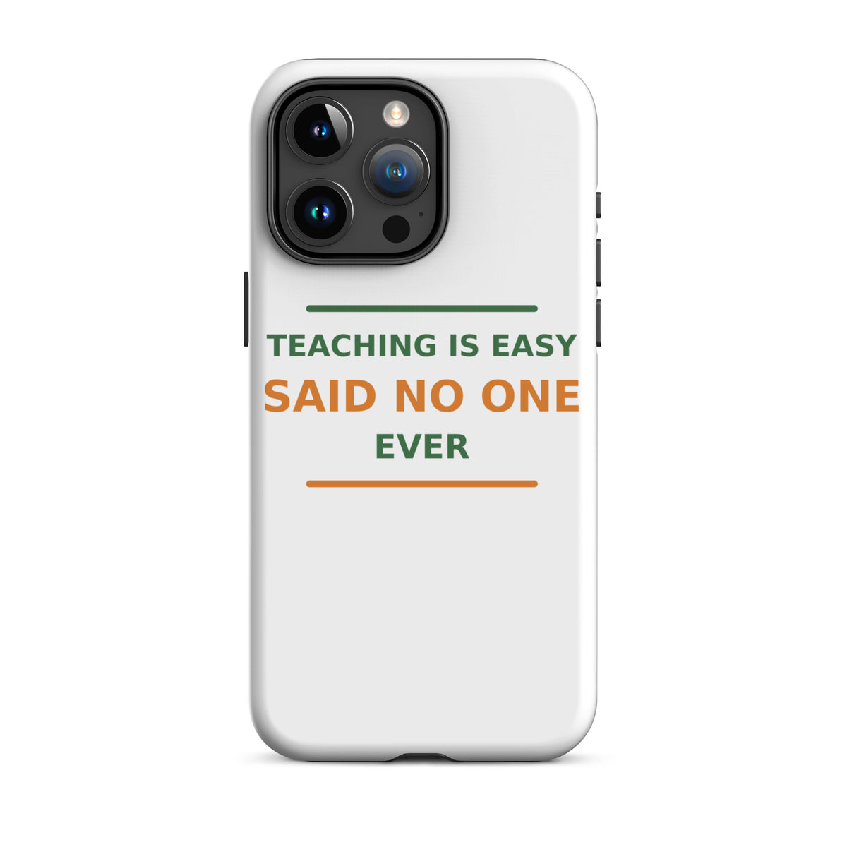 Teaching Is Easy, Said No One Ever funny teacher iPhone case, front view