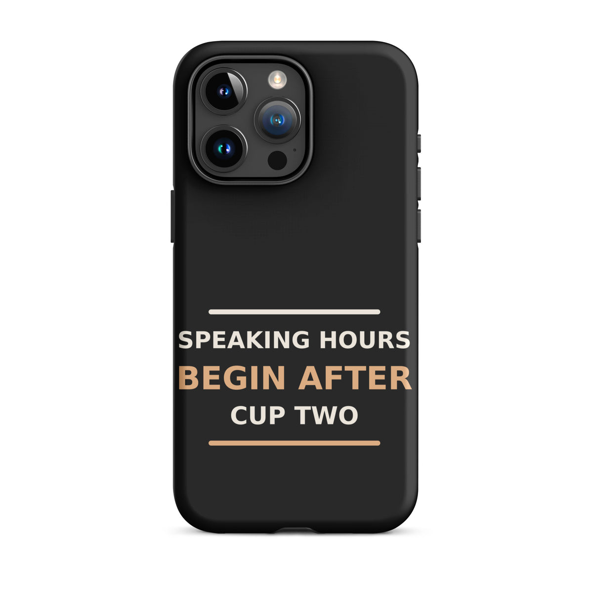 Speaking Hours Begin After Cup Two coffee lover iPhone case in Black, front view