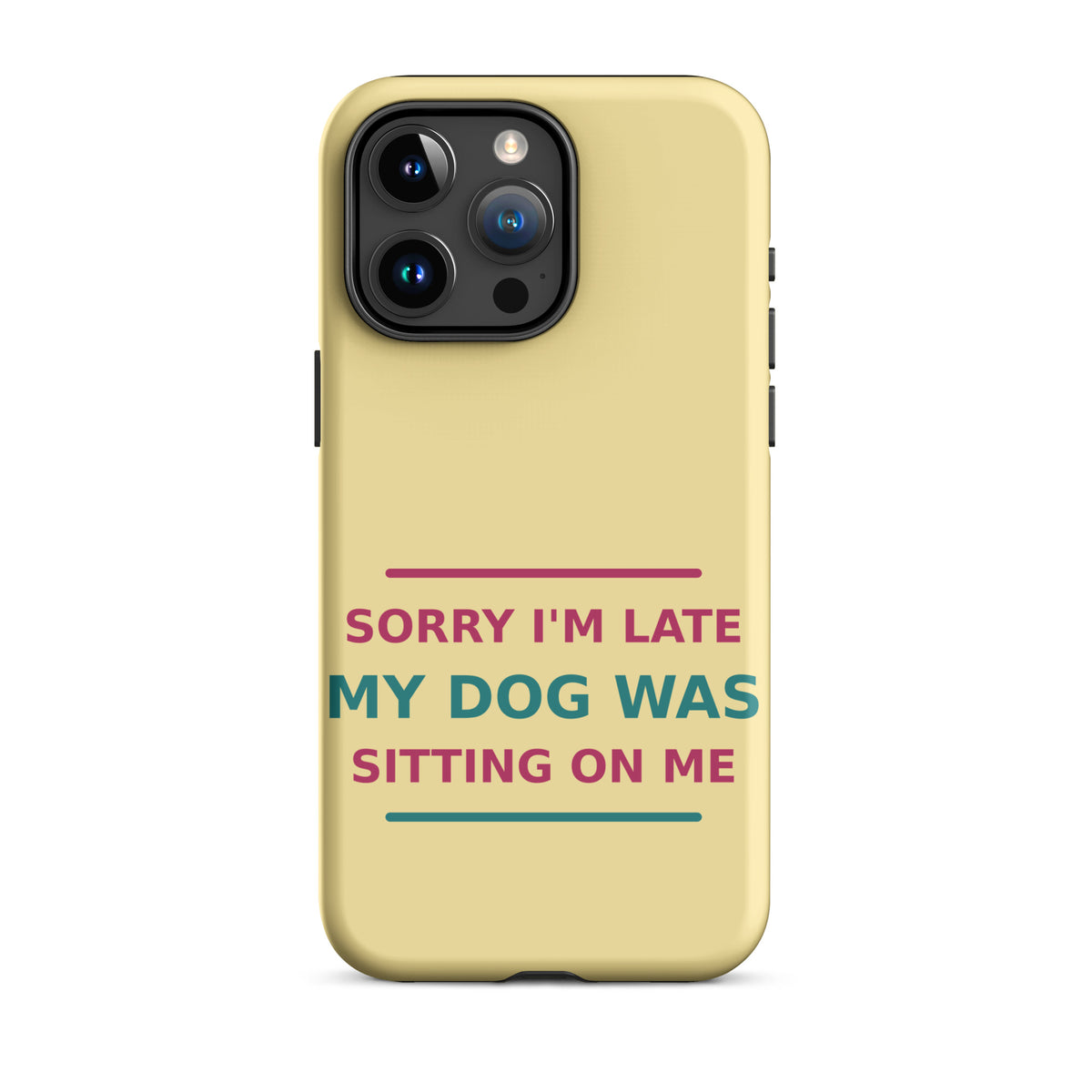 Sorry I'm Late, My Dog Was Sitting On Me dog mom iPhone case in Butter Yellow, front view