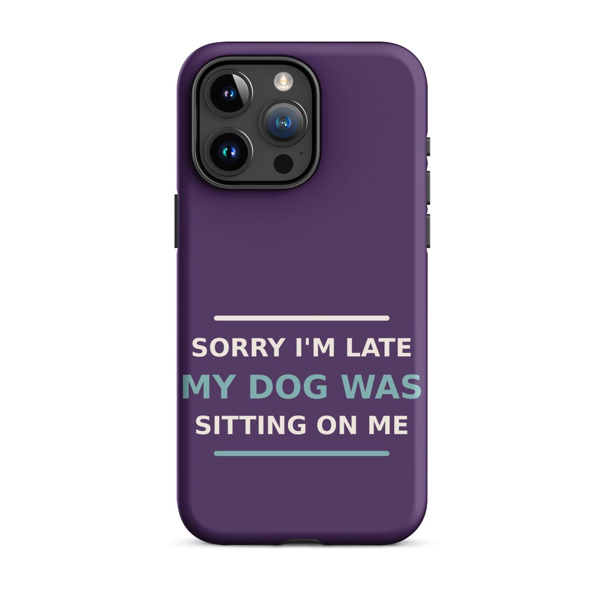 Sorry I'm Late, My Dog Was Sitting On Me dog mom iPhone case in Plum, front view