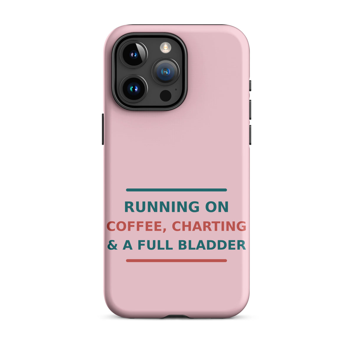 Running On Coffee, Charting & A Full Bladder funny nurse iPhone case in Blush Pink, front view