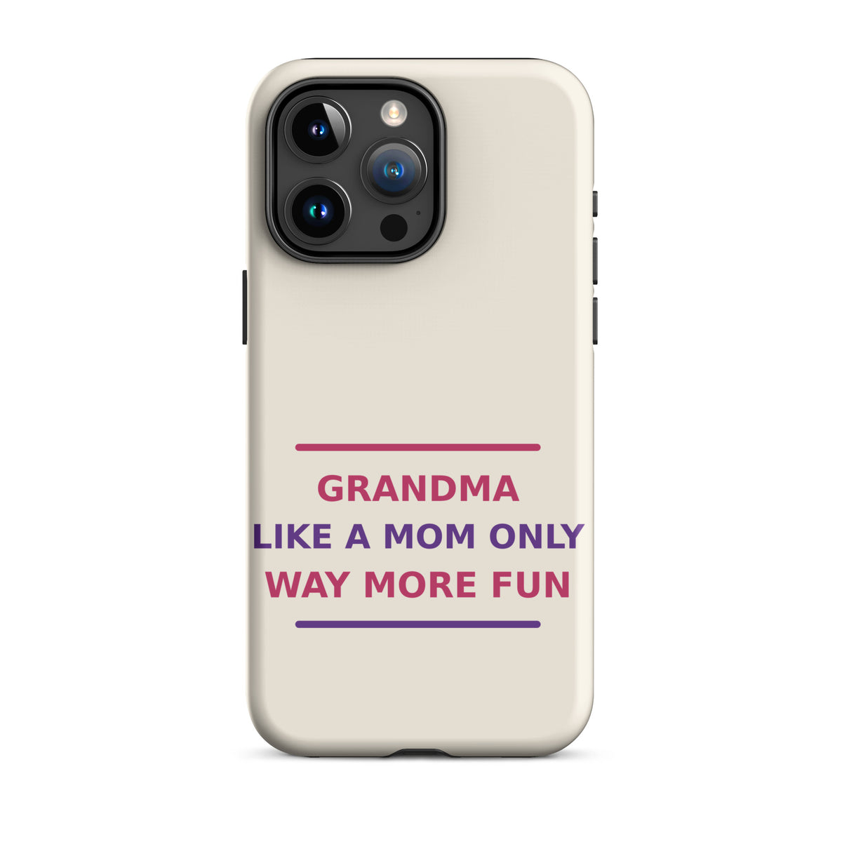 Grandma: Like A Mom, Only Way More Fun funny grandma iPhone case in Cream, front view
