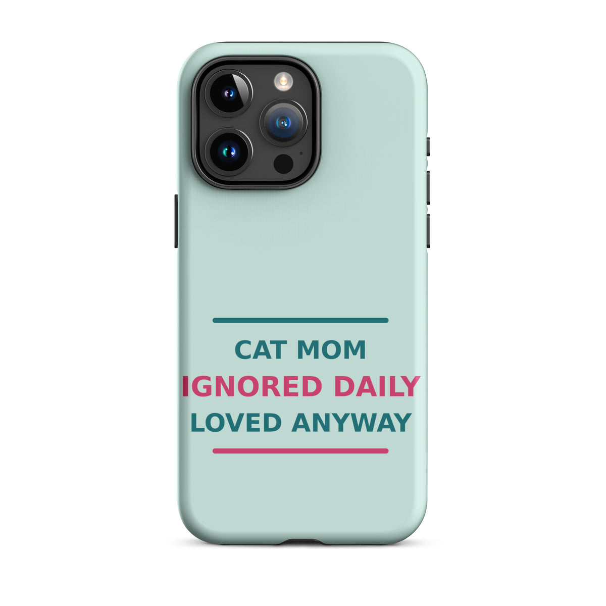 Cat Mom: Ignored Daily, Loved Anyway cat mom iPhone case in Mint, front view