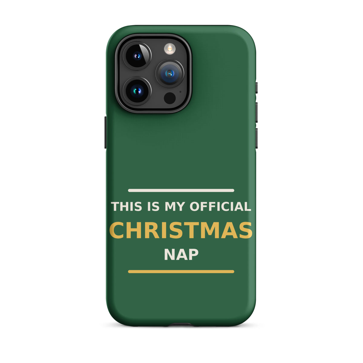This Is My Official Christmas Nap funny Christmas iPhone case in Pine Green, front view