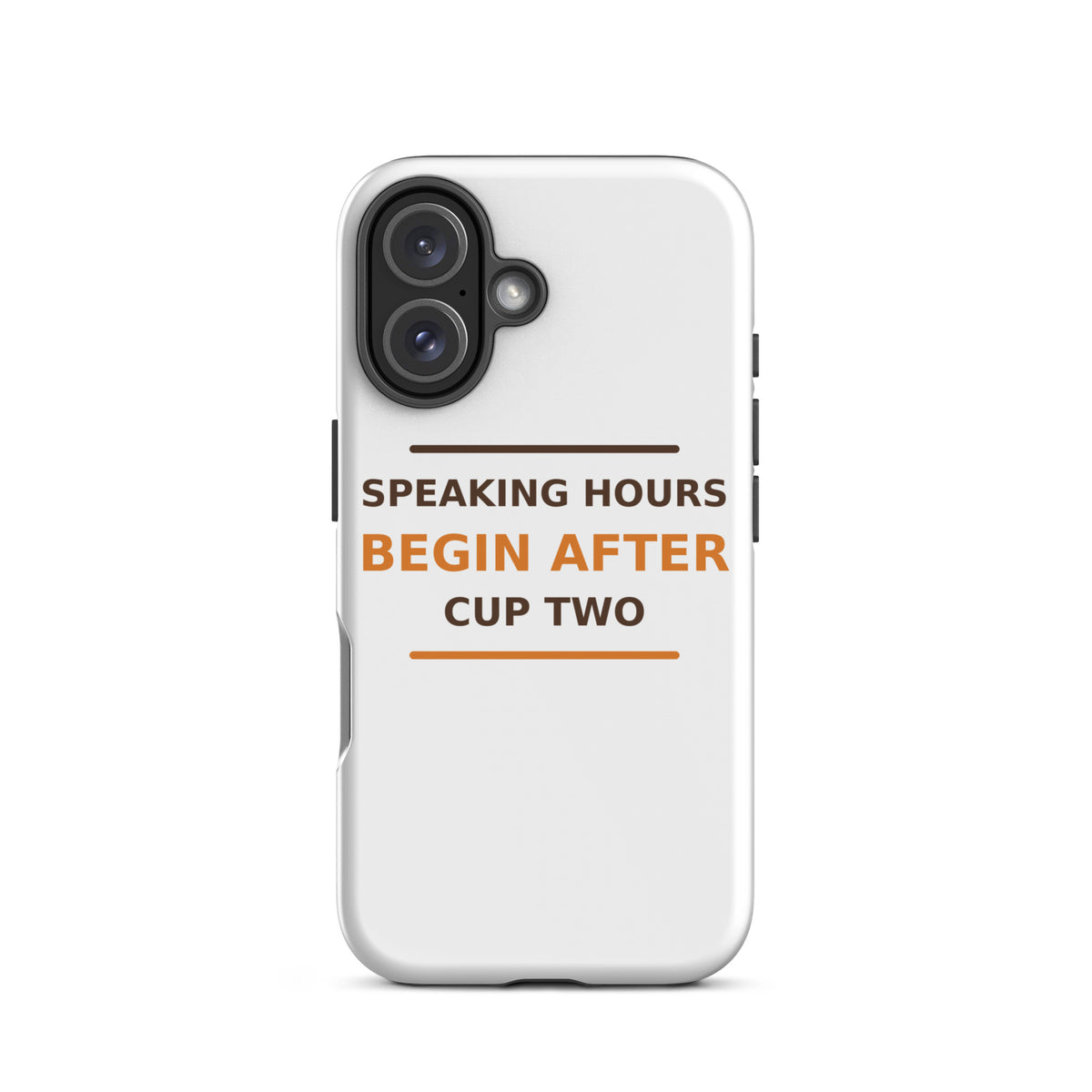 Speaking Hours Begin After Cup Two coffee lover iPhone case, front view