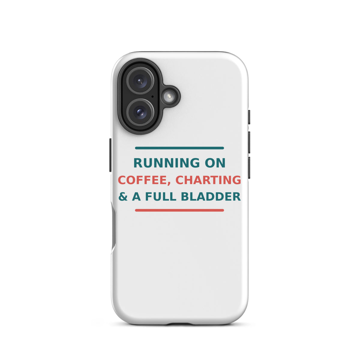 Running On Coffee, Charting & A Full Bladder funny nurse iPhone case, front view