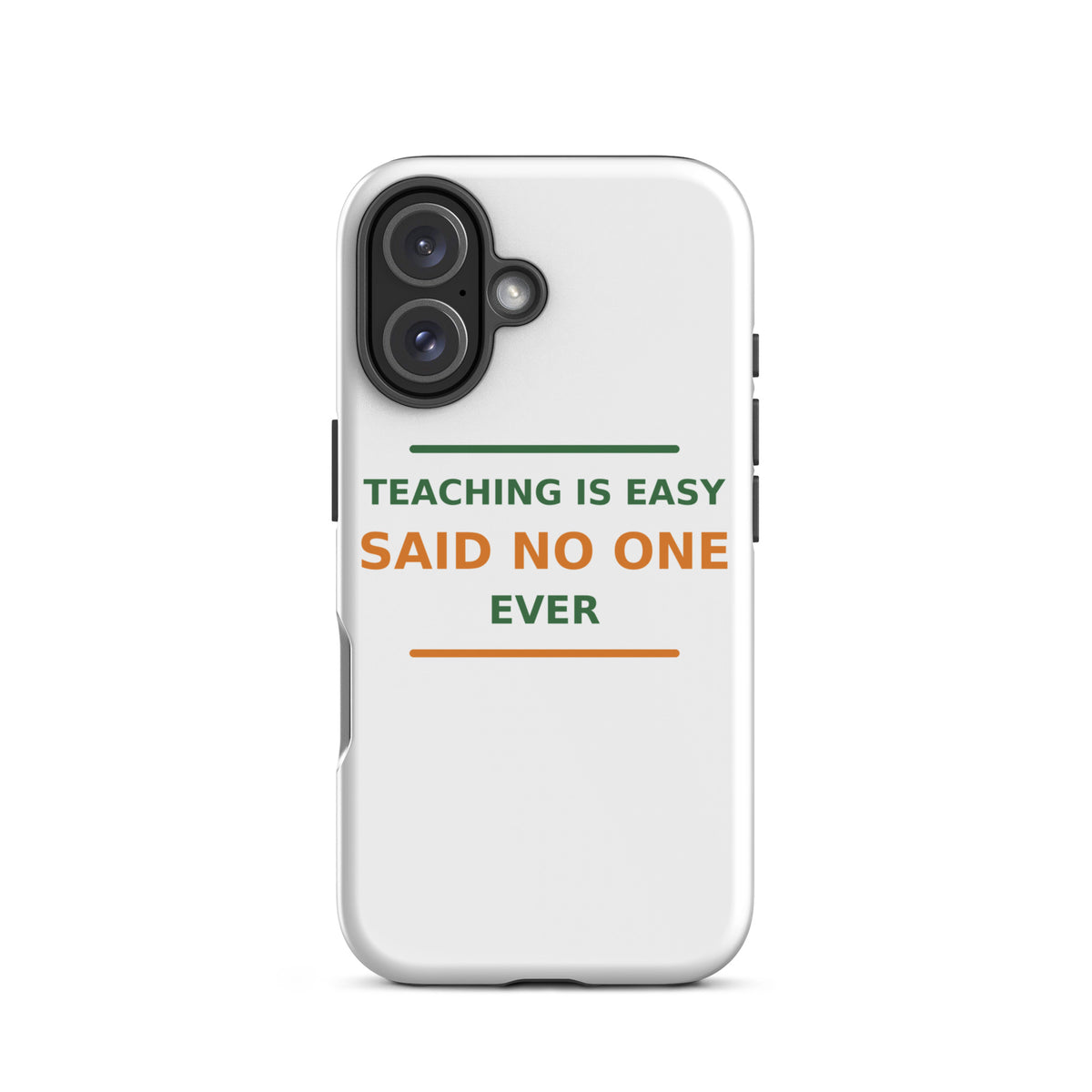 Teaching Is Easy, Said No One Ever funny teacher iPhone case, front view