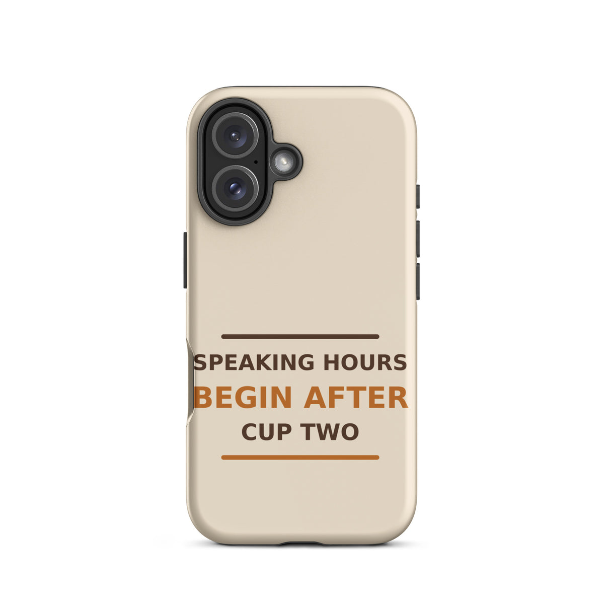Speaking Hours Begin After Cup Two coffee lover iPhone case in Latte Cream, front view