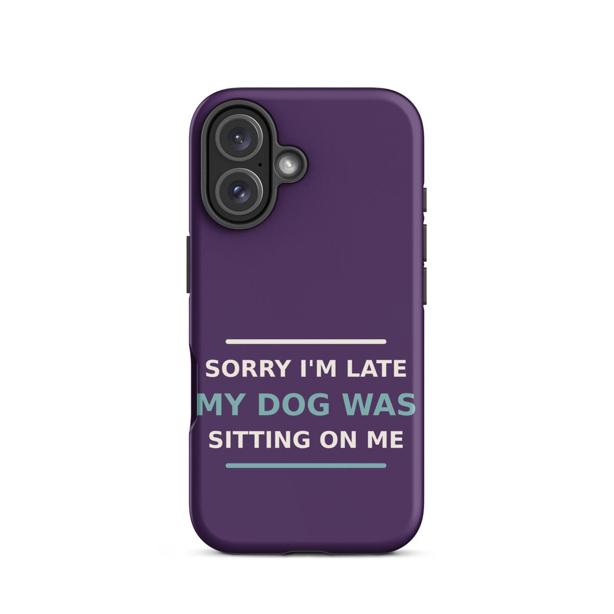 Sorry I'm Late, My Dog Was Sitting On Me dog mom iPhone case in Plum, front view