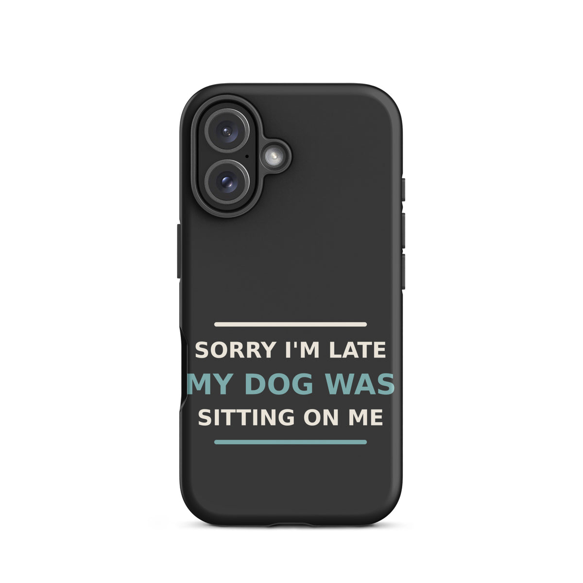 Sorry I'm Late, My Dog Was Sitting On Me dog mom iPhone case in Charcoal, front view