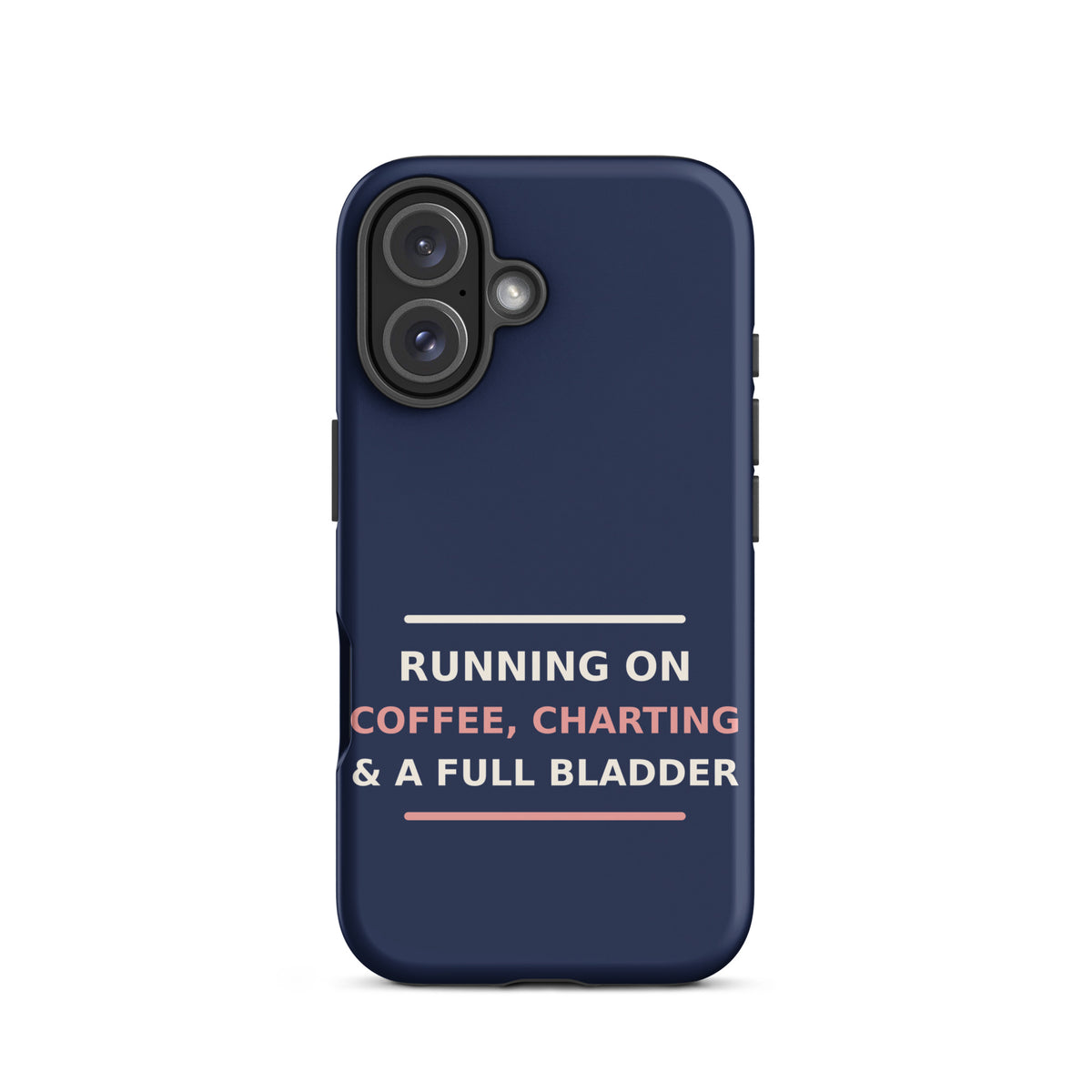 Running On Coffee, Charting & A Full Bladder funny nurse iPhone case in Navy, front view