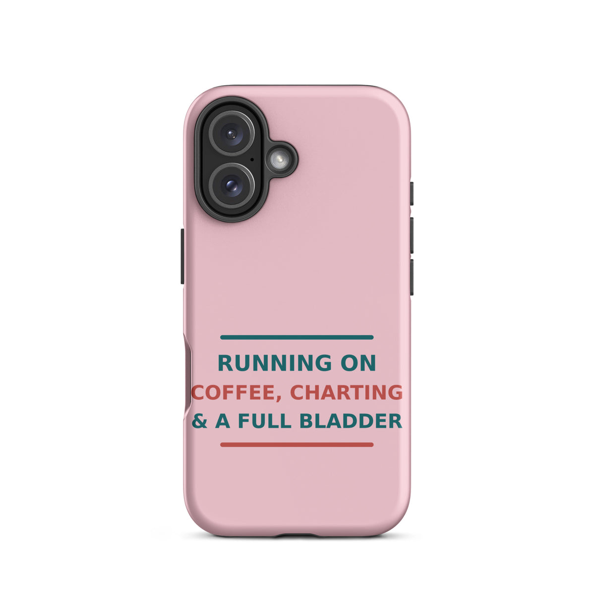 Running On Coffee, Charting & A Full Bladder funny nurse iPhone case in Blush Pink, front view
