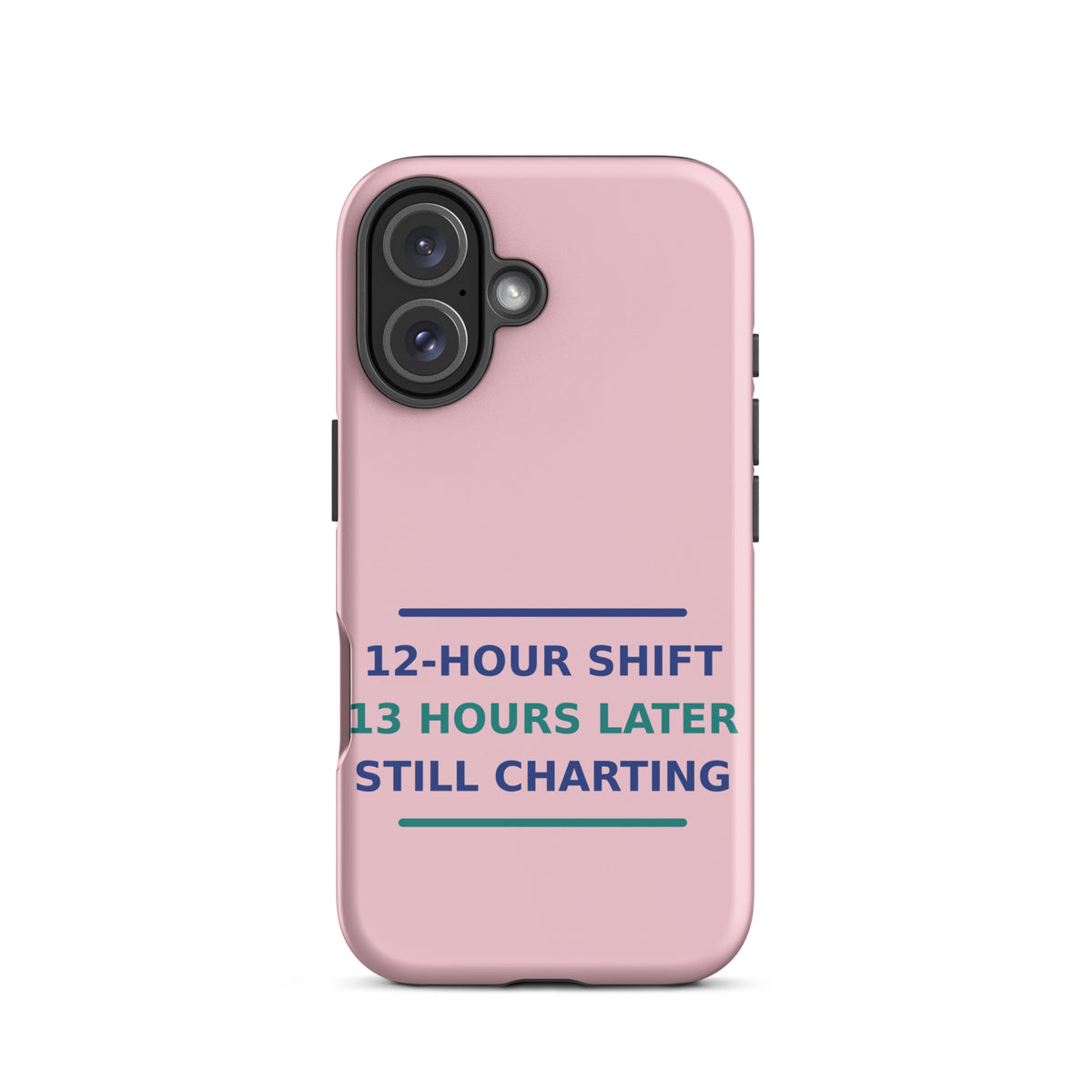 12-Hour Shift, 13 Hours Later, Still Charting funny nurse iPhone case in Blush Pink, front view