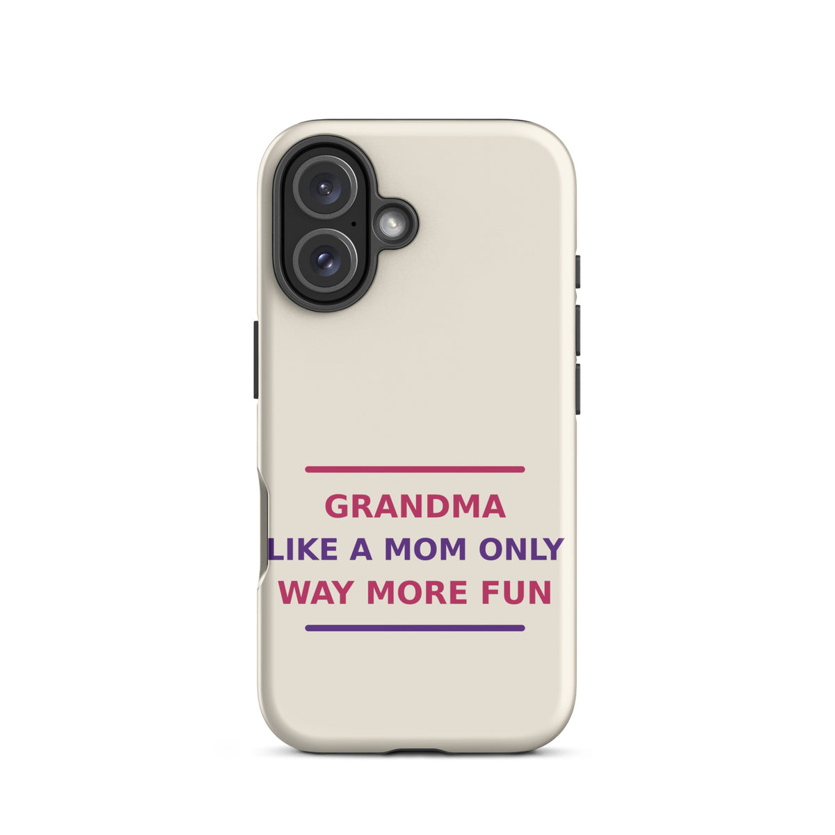 Grandma: Like A Mom, Only Way More Fun funny grandma iPhone case in Cream, front view
