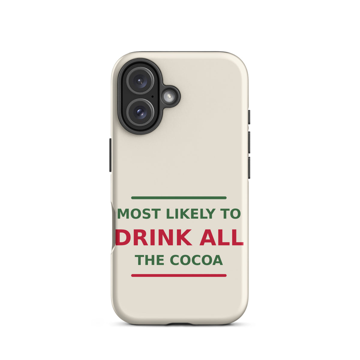 Most Likely To Drink All The Cocoa funny Christmas iPhone case in Snow Cream, front view