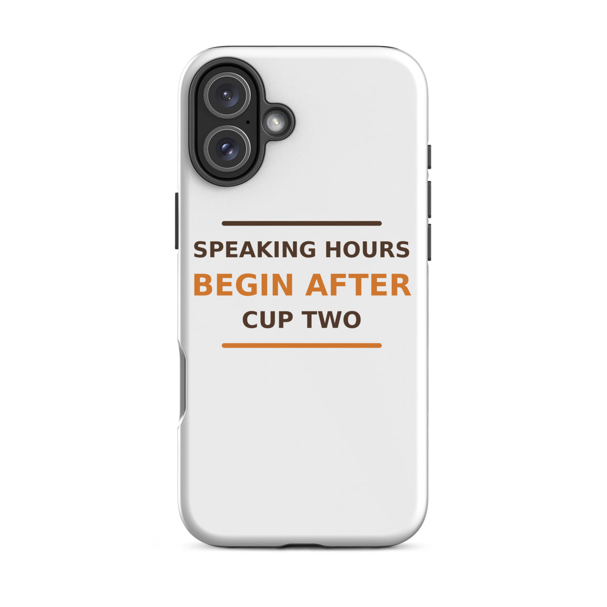 Speaking Hours Begin After Cup Two coffee lover iPhone case, front view