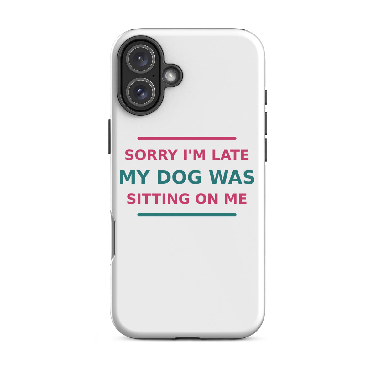 Sorry I'm Late, My Dog Was Sitting On Me dog mom iPhone case, front view