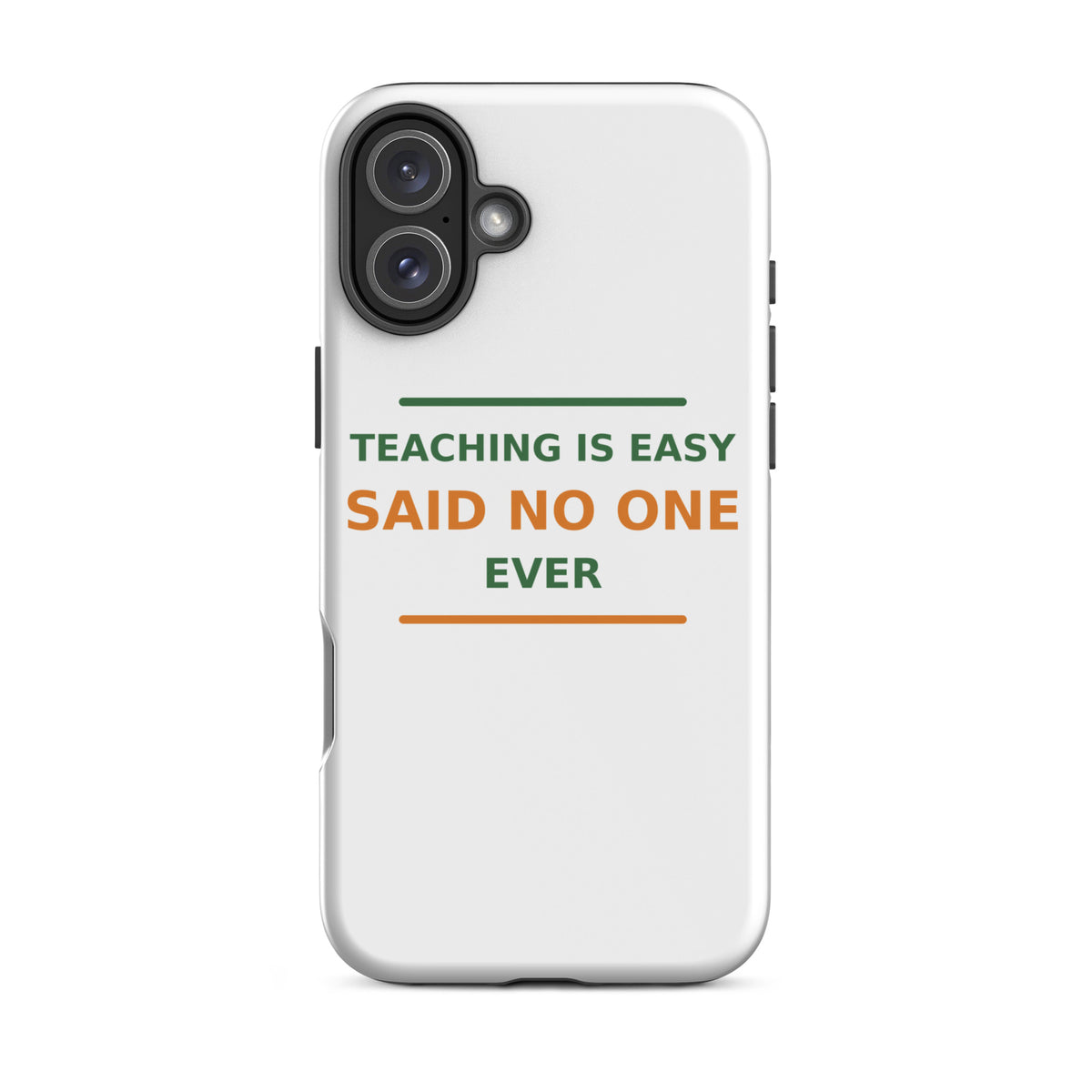 Teaching Is Easy, Said No One Ever funny teacher iPhone case, front view
