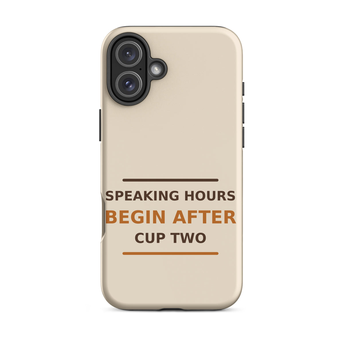 Speaking Hours Begin After Cup Two coffee lover iPhone case in Latte Cream, front view