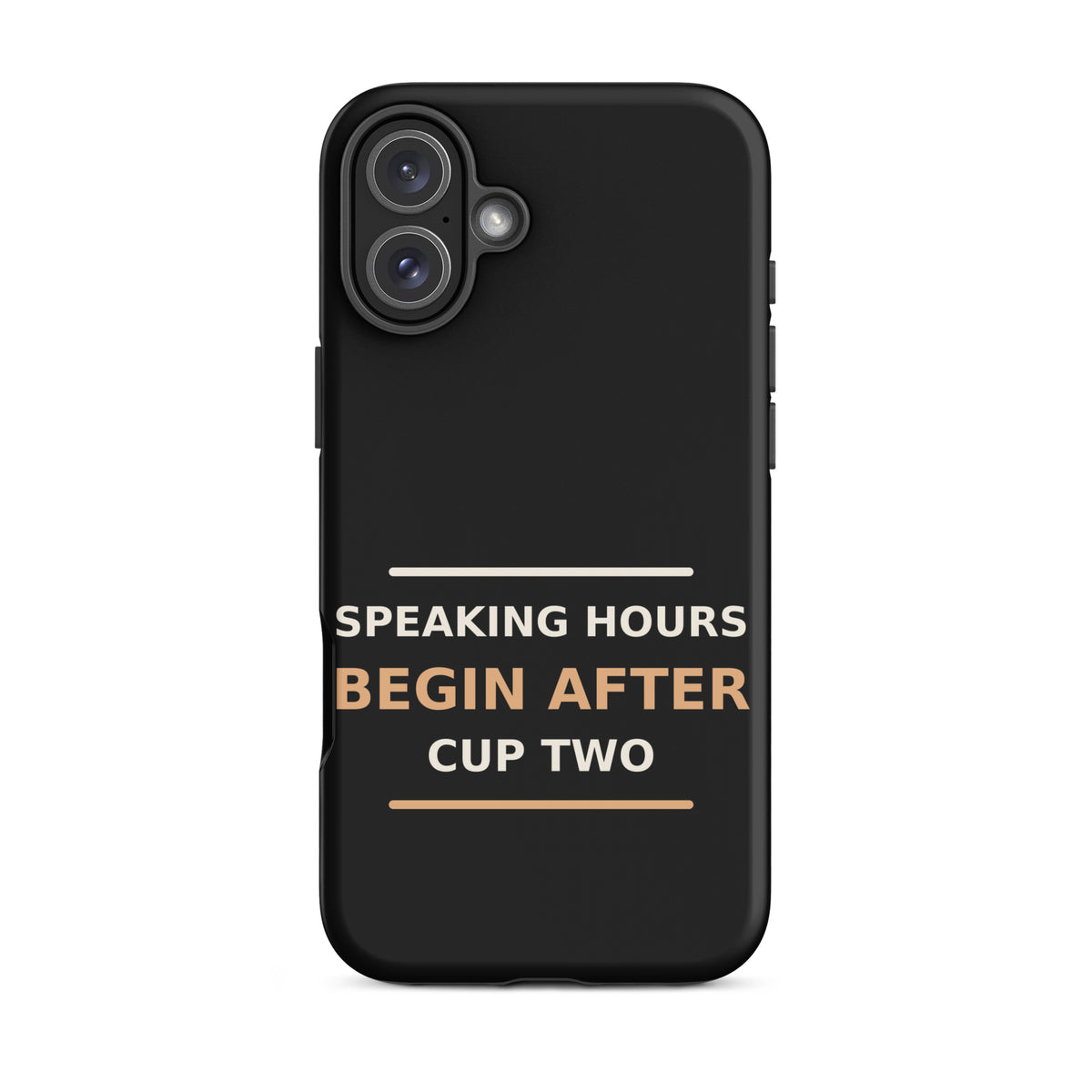 Speaking Hours Begin After Cup Two coffee lover iPhone case in Black, front view