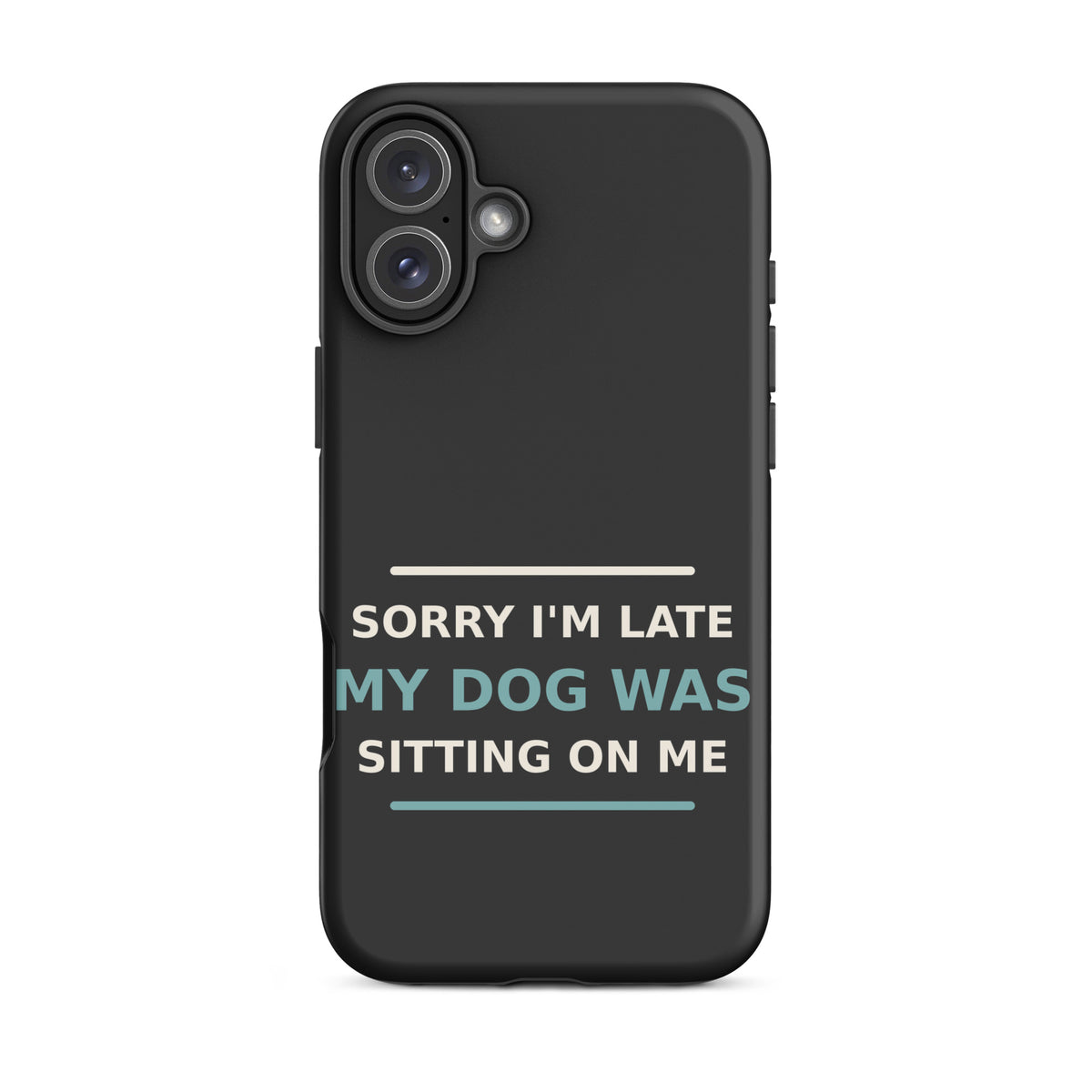 Sorry I'm Late, My Dog Was Sitting On Me dog mom iPhone case in Charcoal, front view