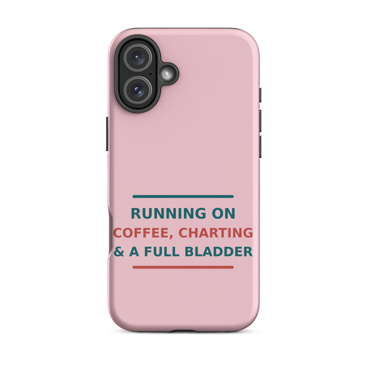 Running On Coffee, Charting & A Full Bladder funny nurse iPhone case in Blush Pink, front view