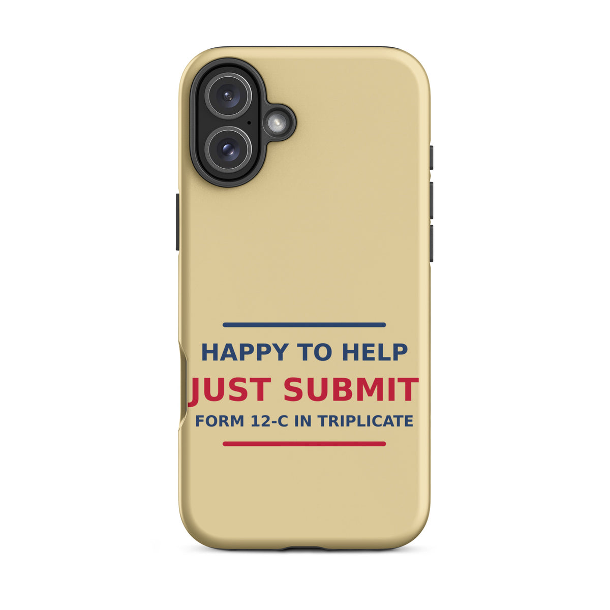 Just Submit Form 12-C In Triplicate funny coworker iPhone case in Manila, front view