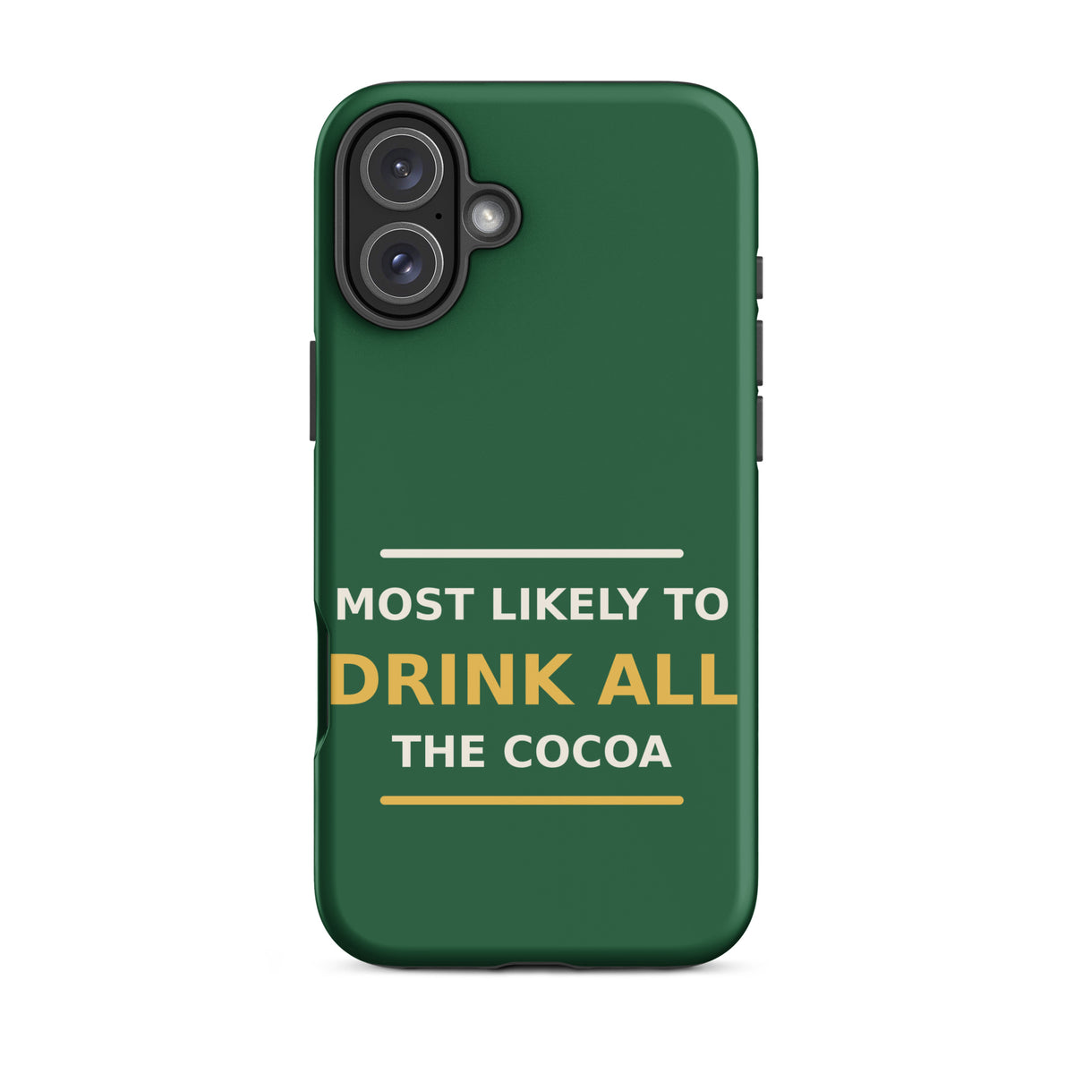 Most Likely To Drink All The Cocoa funny Christmas iPhone case in Pine Green, front view