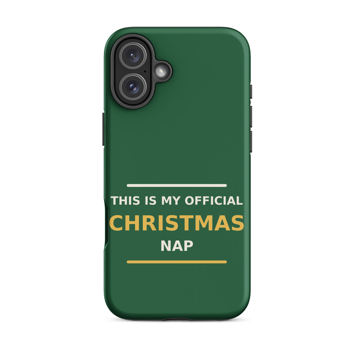 This Is My Official Christmas Nap funny Christmas iPhone case in Pine Green, front view