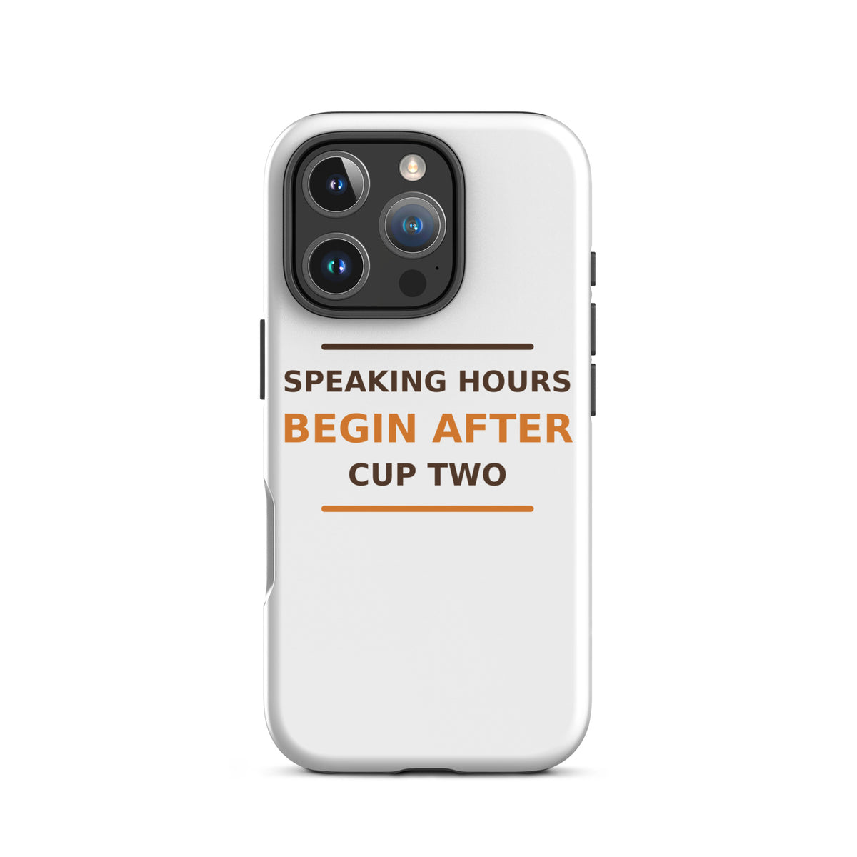 Speaking Hours Begin After Cup Two coffee lover iPhone case, front view