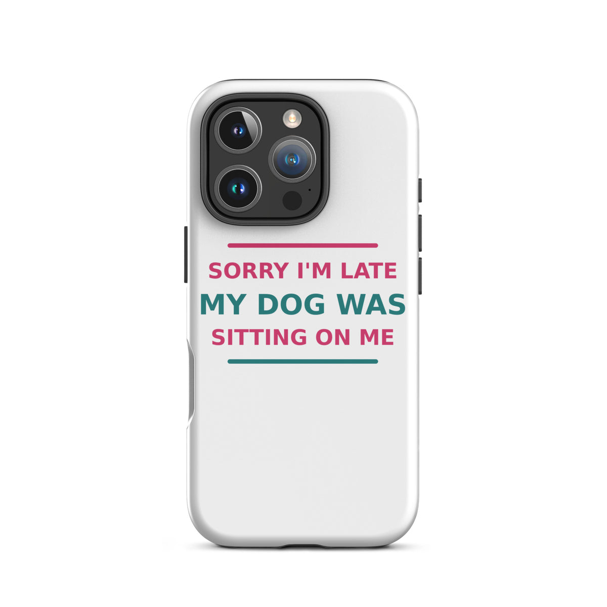Sorry I'm Late, My Dog Was Sitting On Me dog mom iPhone case, front view