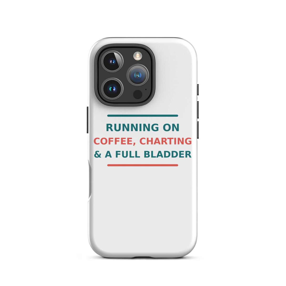 Running On Coffee, Charting & A Full Bladder funny nurse iPhone case, front view