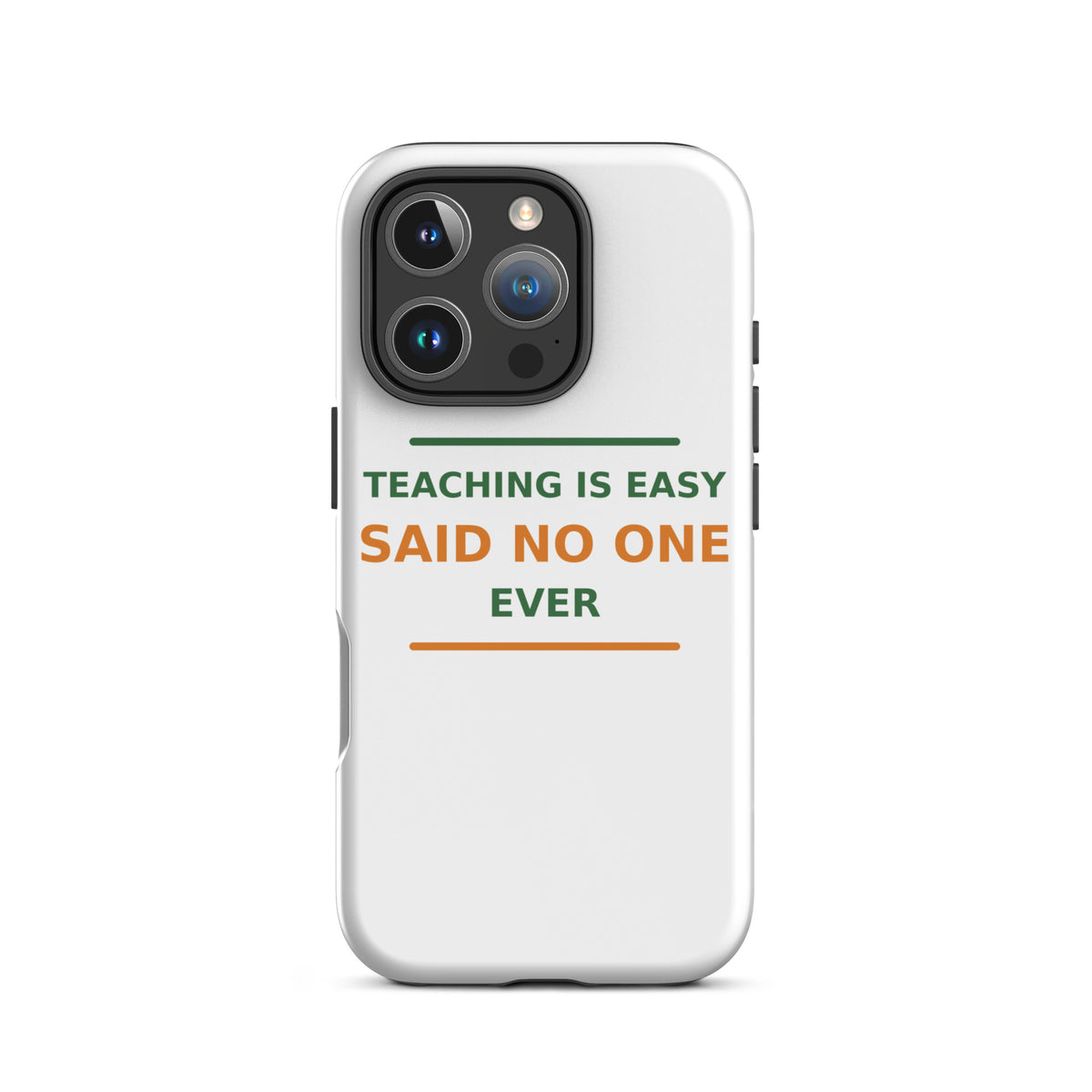 Teaching Is Easy, Said No One Ever funny teacher iPhone case, front view