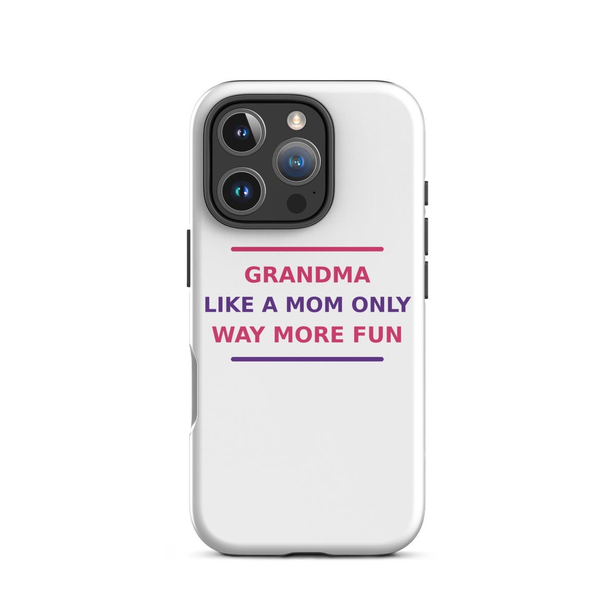 Grandma: Like A Mom, Only Way More Fun funny grandma iPhone case, front view