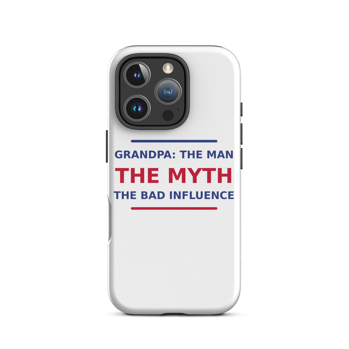 Grandpa: The Man, The Myth, The Bad Influence funny grandpa iPhone case, front view