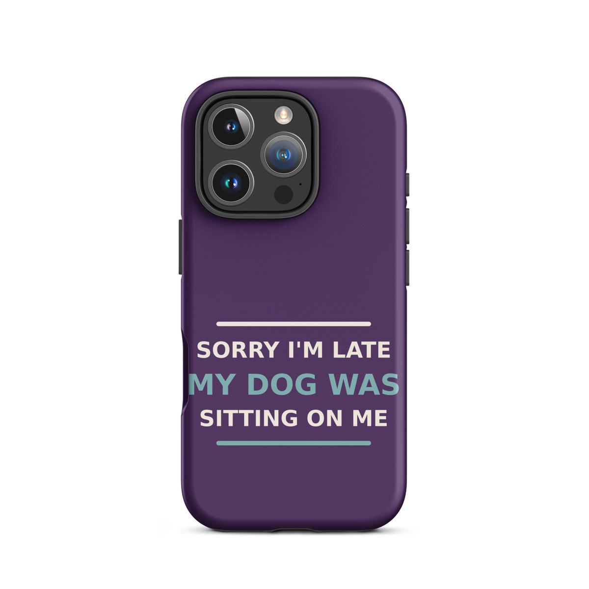 Sorry I'm Late, My Dog Was Sitting On Me dog mom iPhone case in Plum, front view