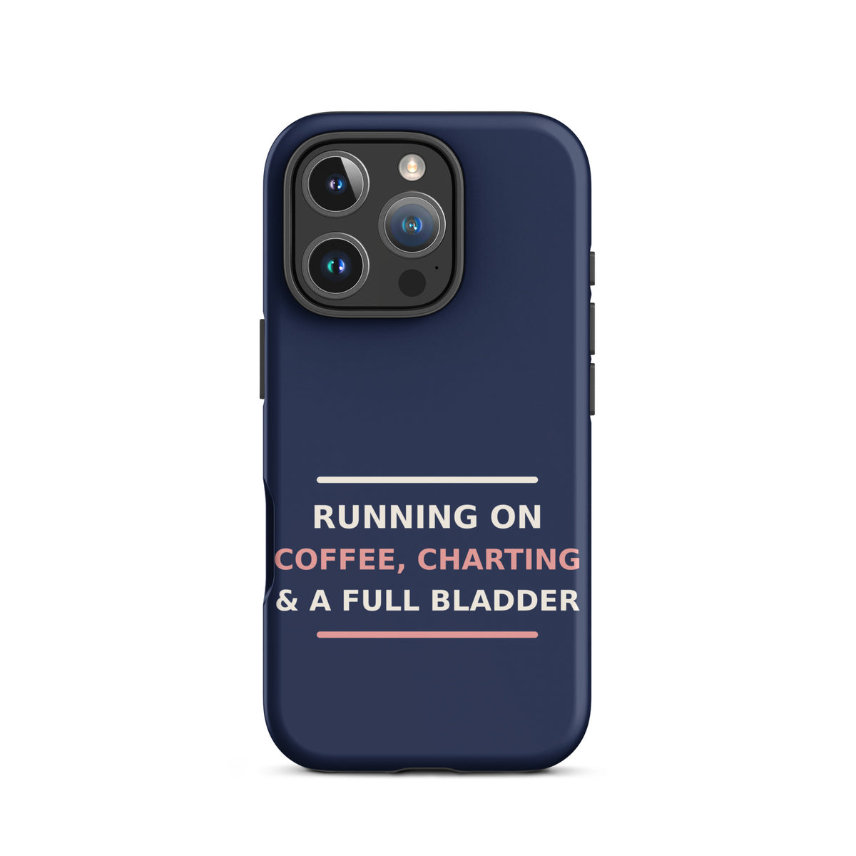 Running On Coffee, Charting & A Full Bladder funny nurse iPhone case in Navy, front view