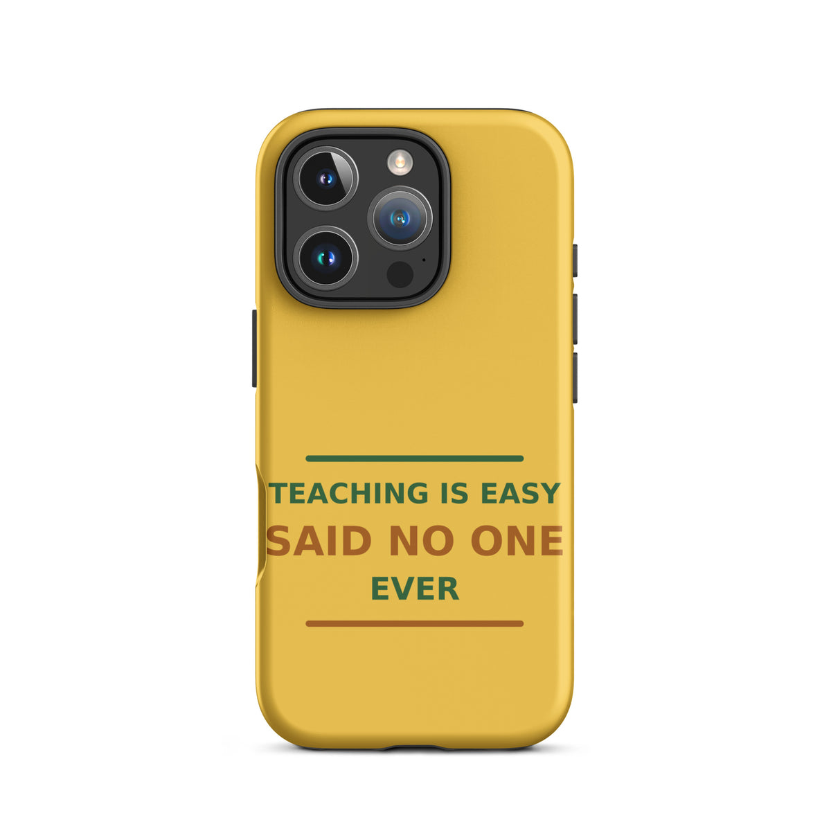 Teaching Is Easy, Said No One Ever funny teacher iPhone case in Pencil Yellow, front view