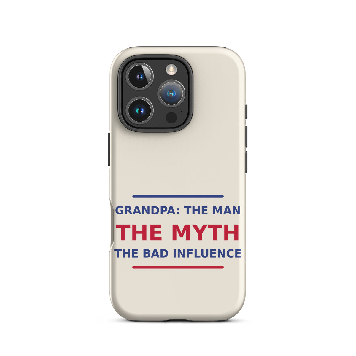 Grandpa: The Man, The Myth, The Bad Influence funny grandpa iPhone case in Cream, front view